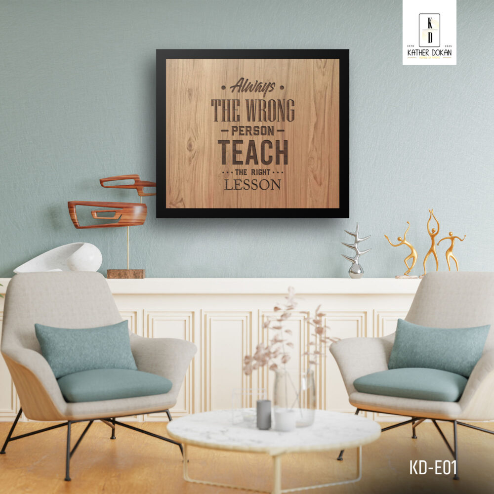 "Always the wrong person teach the right lesson" English Typography Wooden Wall frame - Image 4