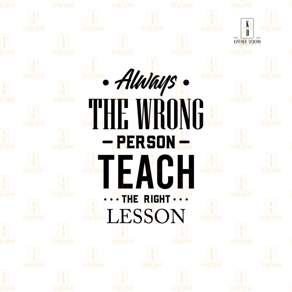 "Always the wrong person teach the right lesson" English Typography Wooden Wall frame - Image 6